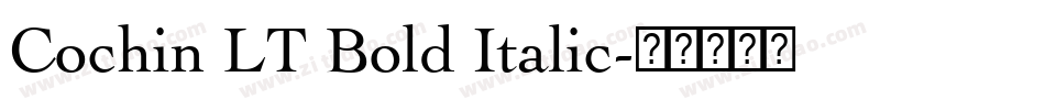 Cochin LT Bold Italic字体转换 Cochin LT Bold Italic字体转换